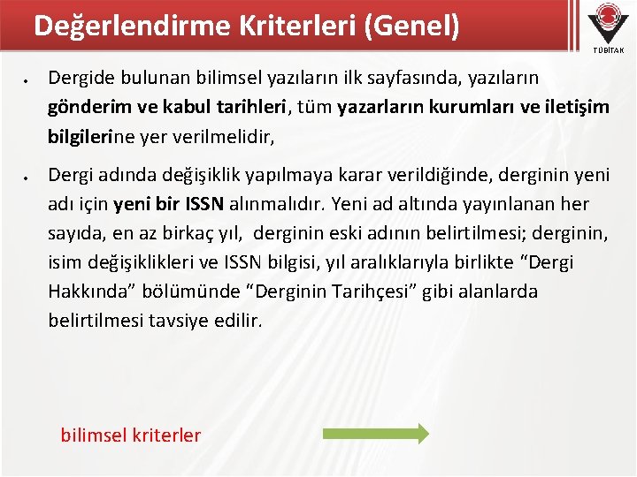 Değerlendirme Kriterleri (Genel) TÜBİTAK Dergide bulunan bilimsel yazıların ilk sayfasında, yazıların gönderim ve kabul