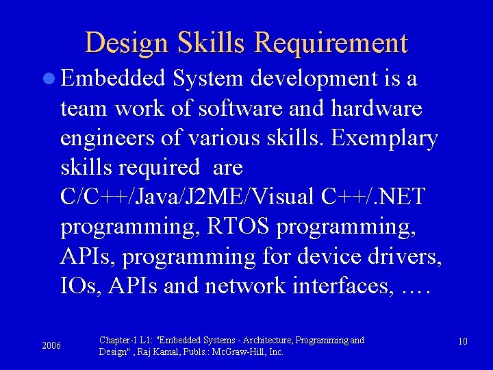 Design Skills Requirement l Embedded System development is a team work of software and