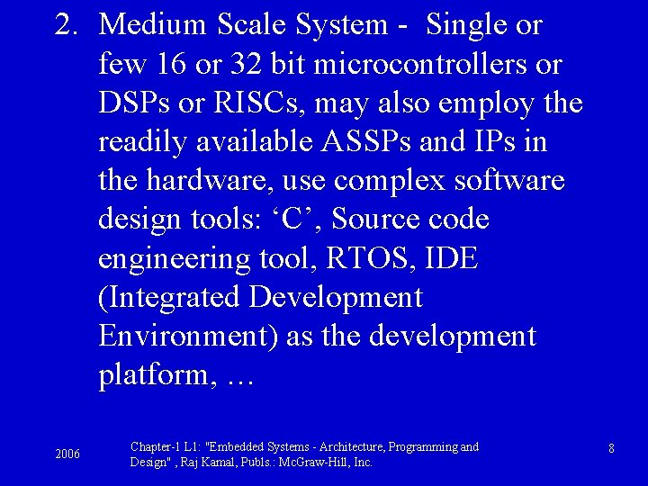 2. Medium Scale System - Single or few 16 or 32 bit microcontrollers or