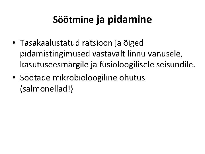 Söötmine ja pidamine • Tasakaalustatud ratsioon ja õiged pidamistingimused vastavalt linnu vanusele, kasutuseesmärgile ja