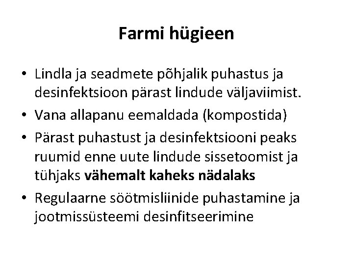 Farmi hügieen • Lindla ja seadmete põhjalik puhastus ja desinfektsioon pärast lindude väljaviimist. •