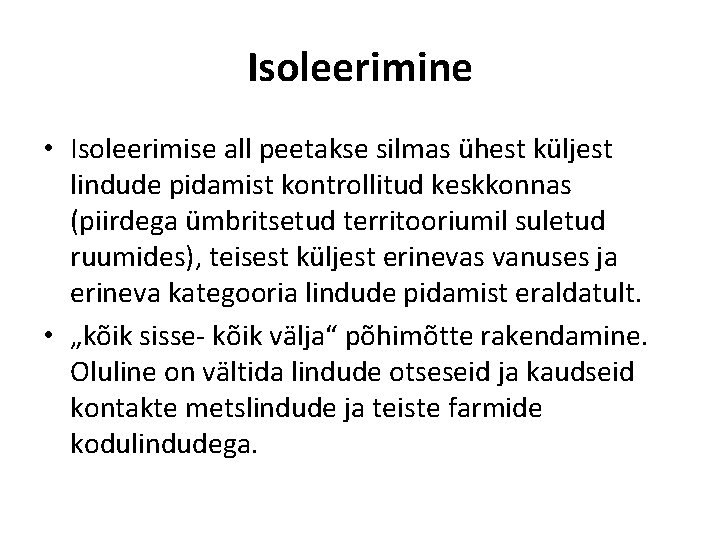 Isoleerimine • Isoleerimise all peetakse silmas ühest küljest lindude pidamist kontrollitud keskkonnas (piirdega ümbritsetud