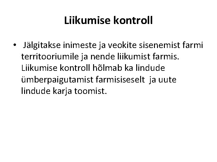 Liikumise kontroll • Jälgitakse inimeste ja veokite sisenemist farmi territooriumile ja nende liikumist farmis.