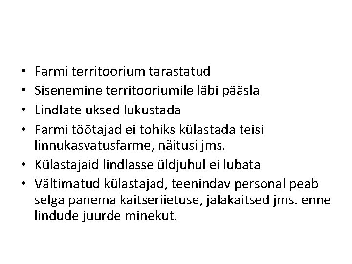 Farmi territoorium tarastatud Sisenemine territooriumile läbi pääsla Lindlate uksed lukustada Farmi töötajad ei tohiks