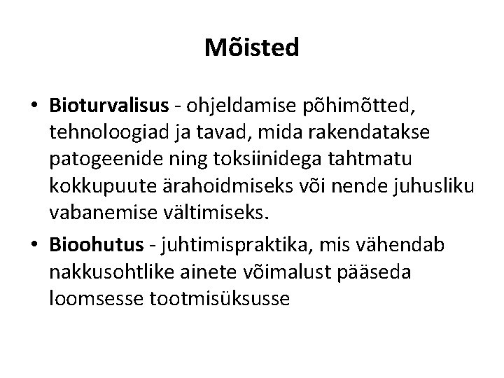Mõisted • Bioturvalisus - ohjeldamise põhimõtted, tehnoloogiad ja tavad, mida rakendatakse patogeenide ning toksiinidega