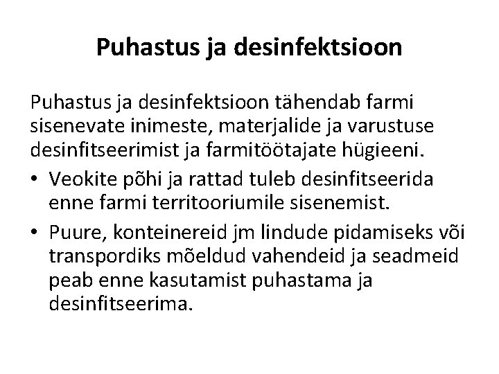Puhastus ja desinfektsioon tähendab farmi sisenevate inimeste, materjalide ja varustuse desinfitseerimist ja farmitöötajate hügieeni.