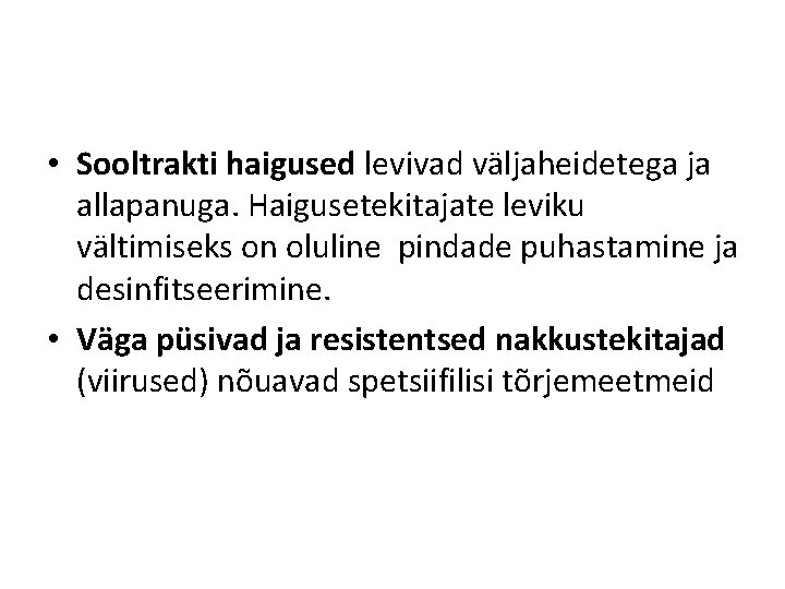  • Sooltrakti haigused levivad väljaheidetega ja allapanuga. Haigusetekitajate leviku vältimiseks on oluline pindade