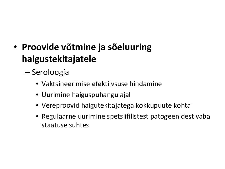 • Proovide võtmine ja sõeluuring haigustekitajatele – Seroloogia • • Vaktsineerimise efektiivsuse hindamine