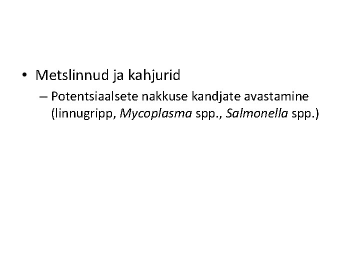  • Metslinnud ja kahjurid – Potentsiaalsete nakkuse kandjate avastamine (linnugripp, Mycoplasma spp. ,