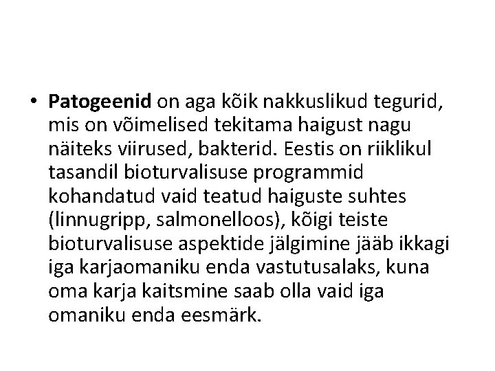 • Patogeenid on aga kõik nakkuslikud tegurid, mis on võimelised tekitama haigust nagu