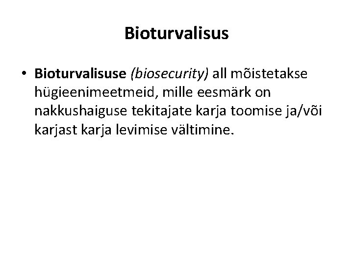 Bioturvalisus • Bioturvalisuse (biosecurity) all mõistetakse hügieenimeetmeid, mille eesmärk on nakkushaiguse tekitajate karja toomise