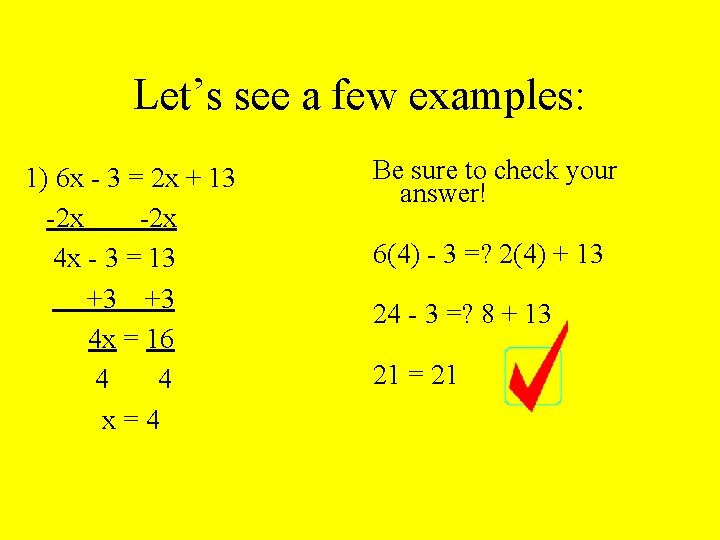 Let’s see a few examples: 1) 6 x - 3 = 2 x +