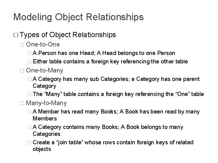 Modeling Object Relationships � Types of Object Relationships � One-to-One � A Person has
