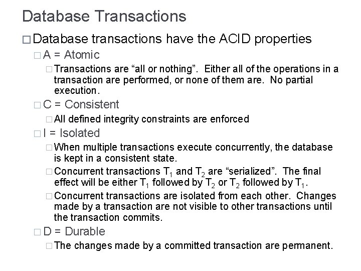 Database Transactions � Database transactions have the ACID properties � A = Atomic �