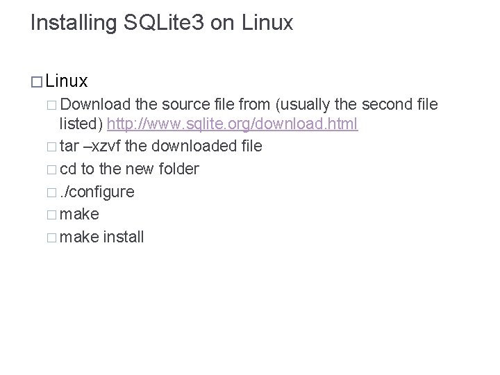 Installing SQLite 3 on Linux � Download the source file from (usually the second