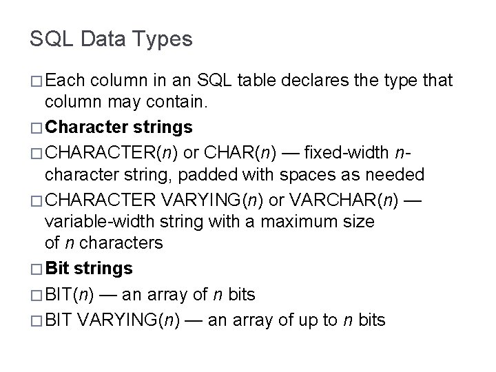 SQL Data Types � Each column in an SQL table declares the type that