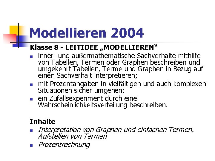 Modellieren 2004 Klasse 8 - LEITIDEE „MODELLIEREN“ n inner- und außermathematische Sachverhalte mithilfe von