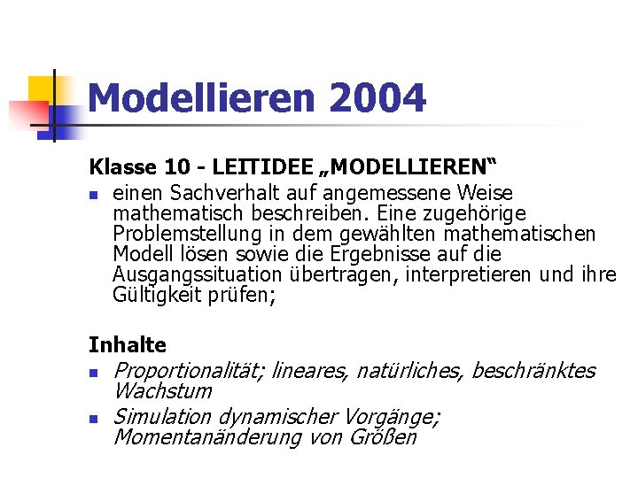 Modellieren 2004 Klasse 10 - LEITIDEE „MODELLIEREN“ n einen Sachverhalt auf angemessene Weise mathematisch