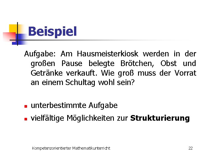 Beispiel Aufgabe: Am Hausmeisterkiosk werden in der großen Pause belegte Brötchen, Obst und Getränke