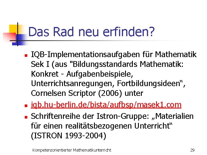 Das Rad neu erfinden? n n n IQB-Implementationsaufgaben für Mathematik Sek I (aus "Bildungsstandards