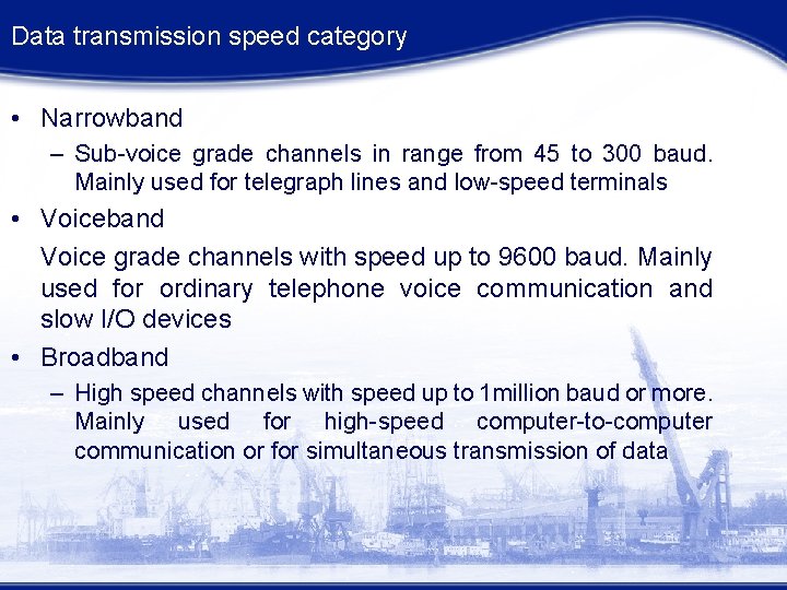 Data transmission speed category • Narrowband – Sub-voice grade channels in range from 45