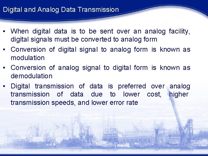 Digital and Analog Data Transmission • When digital data is to be sent over