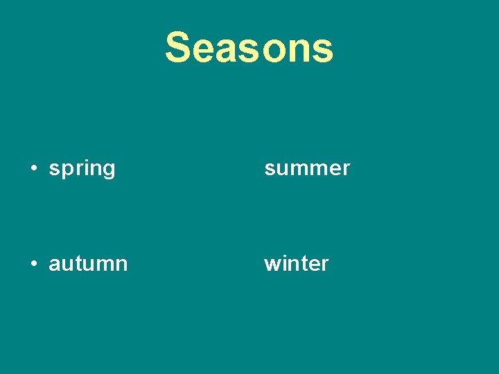 Seasons • spring summer • autumn winter 