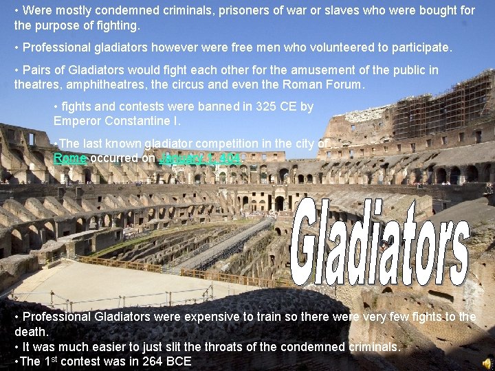  • Were mostly condemned criminals, prisoners of war or slaves who were bought