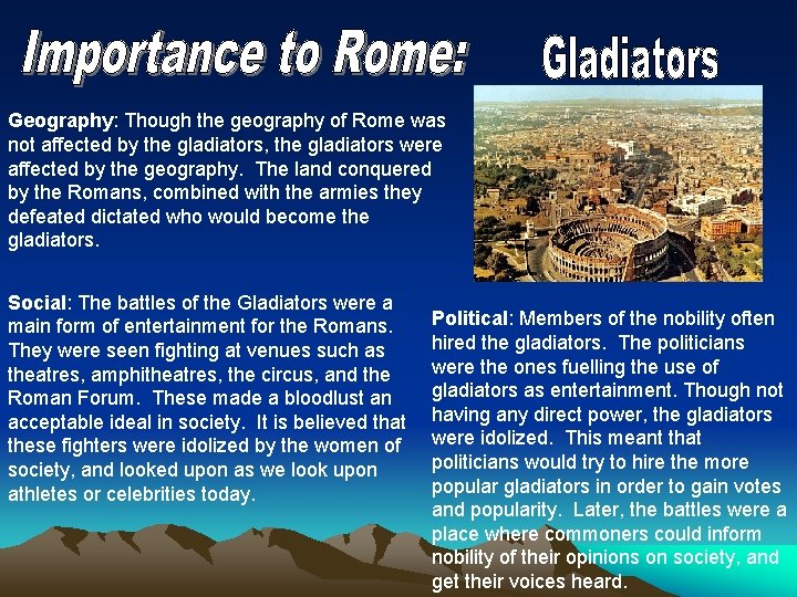 Geography: Though the geography of Rome was not affected by the gladiators, the gladiators