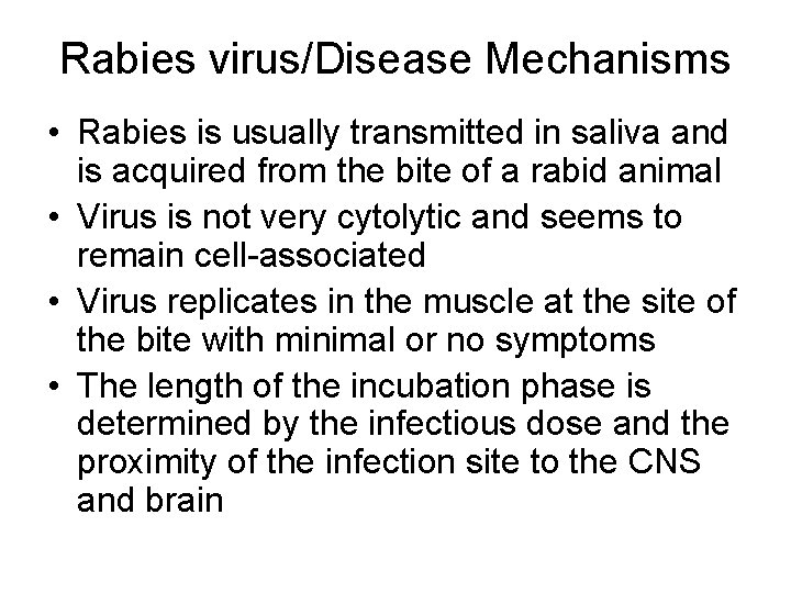 Rabies virus/Disease Mechanisms • Rabies is usually transmitted in saliva and is acquired from