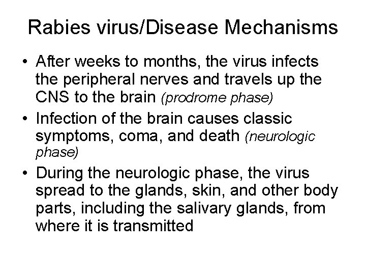 Rabies virus/Disease Mechanisms • After weeks to months, the virus infects the peripheral nerves