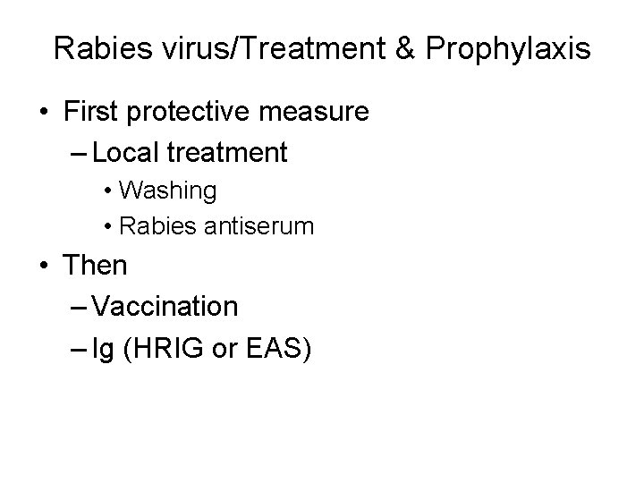 Rabies virus/Treatment & Prophylaxis • First protective measure – Local treatment • Washing •