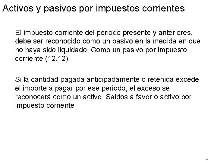 Activos y pasivos por impuestos corrientes El impuesto corriente del periodo presente y anteriores,