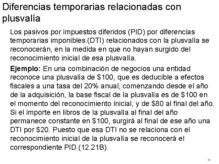 Diferencias temporarias relacionadas con plusvalía Los pasivos por impuestos diferidos (PID) por diferencias temporarias