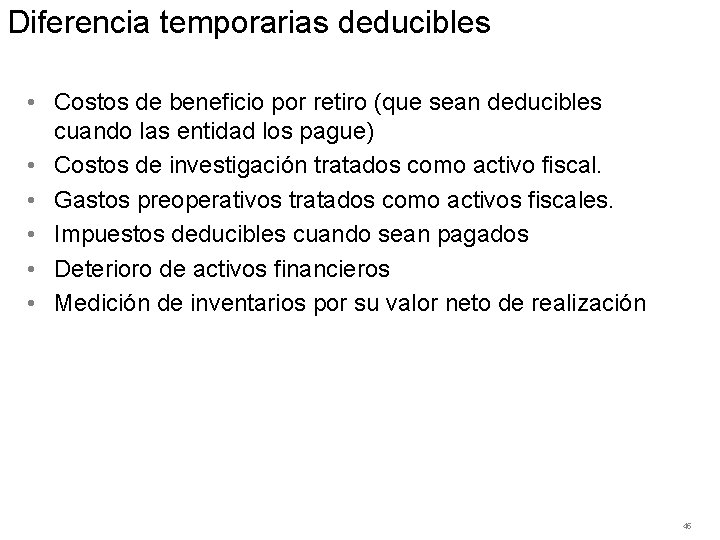 Diferencia temporarias deducibles • Costos de beneficio por retiro (que sean deducibles cuando las