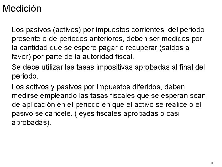 Medición Los pasivos (activos) por impuestos corrientes, del periodo presente o de periodos anteriores,
