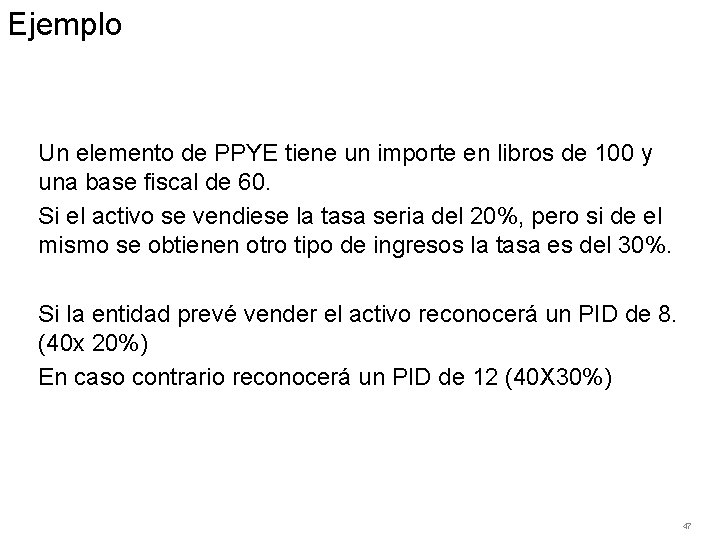 Ejemplo Un elemento de PPYE tiene un importe en libros de 100 y una