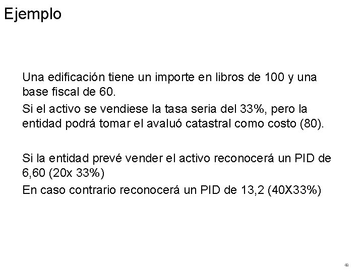 Ejemplo Una edificación tiene un importe en libros de 100 y una base fiscal
