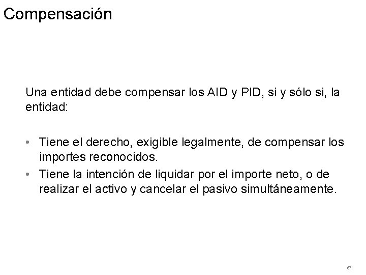 Compensación Una entidad debe compensar los AID y PID, si y sólo si, la