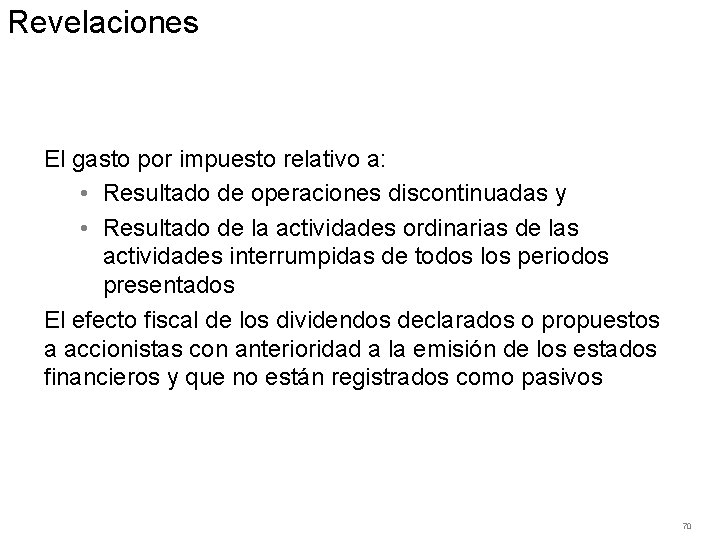 Revelaciones El gasto por impuesto relativo a: • Resultado de operaciones discontinuadas y •