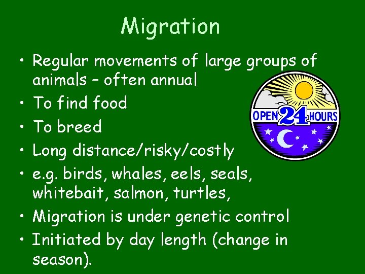 Migration • Regular movements of large groups of animals – often annual • To