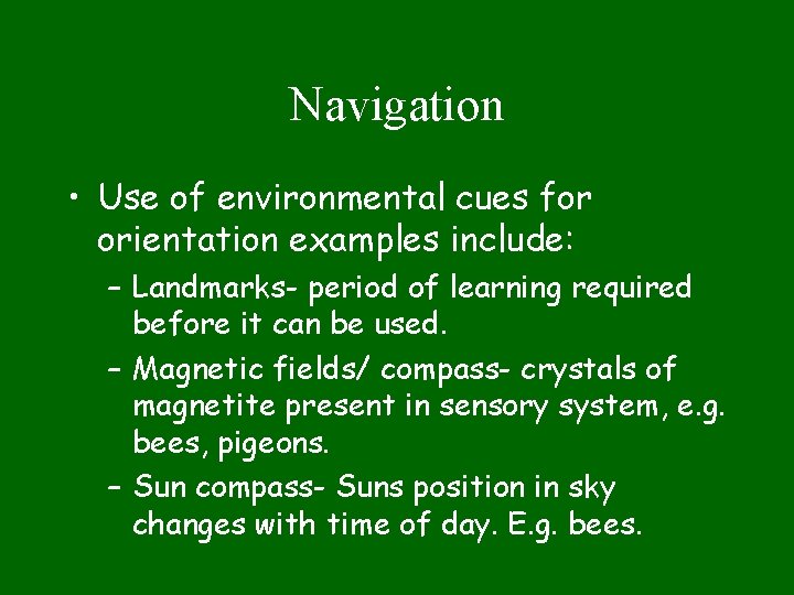 Navigation • Use of environmental cues for orientation examples include: – Landmarks- period of