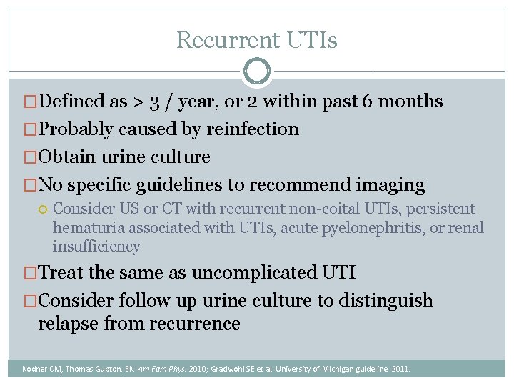 Recurrent UTIs �Defined as > 3 / year, or 2 within past 6 months