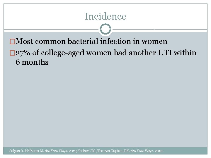 Incidence �Most common bacterial infection in women � 27% of college-aged women had another