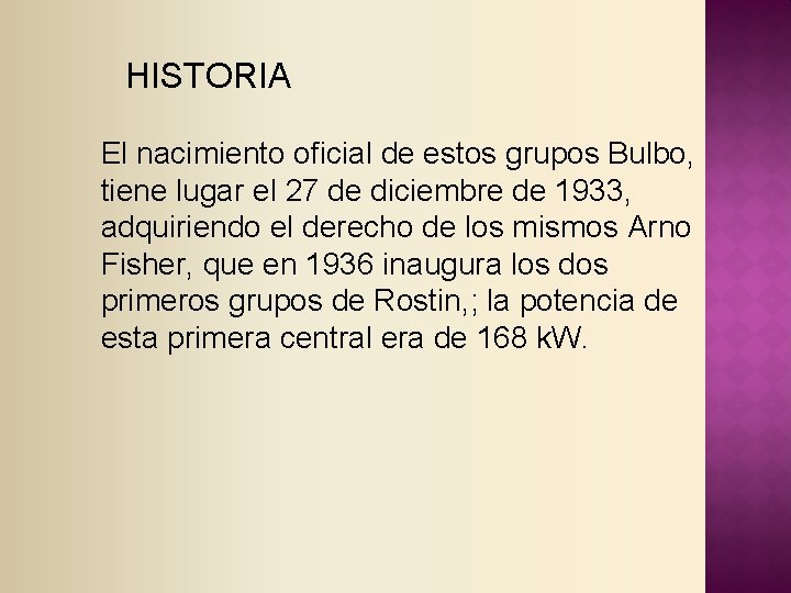 HISTORIA El nacimiento oficial de estos grupos Bulbo, tiene lugar el 27 de diciembre