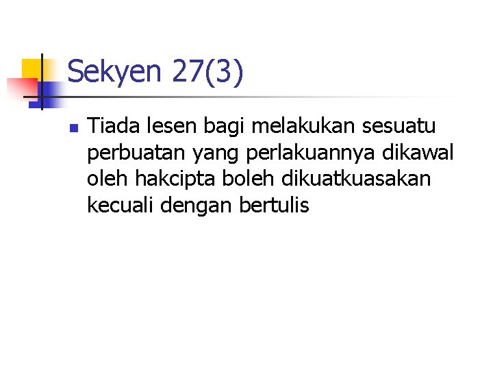 Sekyen 27(3) n Tiada lesen bagi melakukan sesuatu perbuatan yang perlakuannya dikawal oleh hakcipta