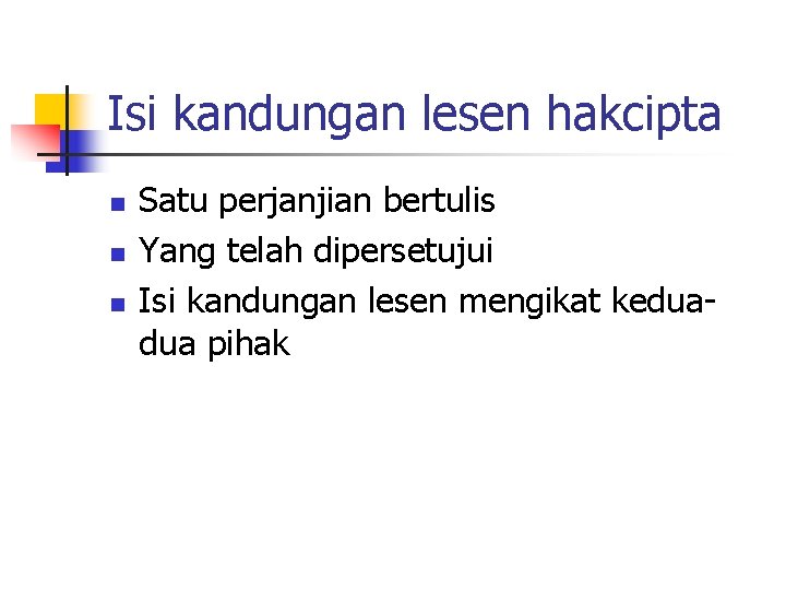 Isi kandungan lesen hakcipta n n n Satu perjanjian bertulis Yang telah dipersetujui Isi