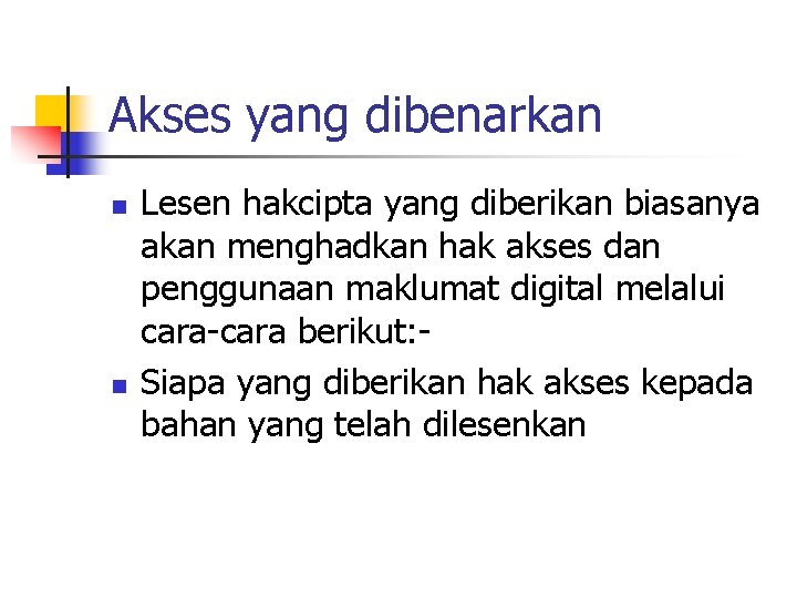 Akses yang dibenarkan n n Lesen hakcipta yang diberikan biasanya akan menghadkan hak akses