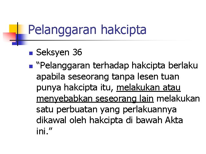 Pelanggaran hakcipta n n Seksyen 36 “Pelanggaran terhadap hakcipta berlaku apabila seseorang tanpa lesen