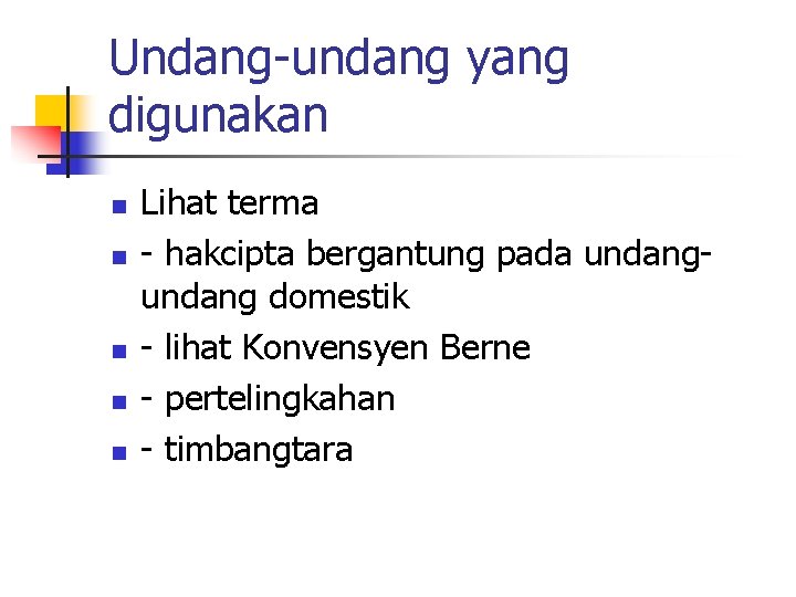 Undang-undang yang digunakan n n Lihat terma - hakcipta bergantung pada undang domestik -